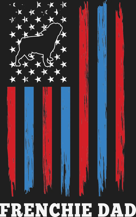 Patriotic Frenchie Dad DTF Transfer Ready to Press