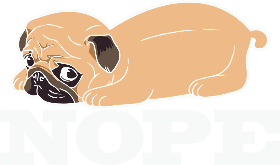 Pug NOPE DTF Transfer Ready to Press