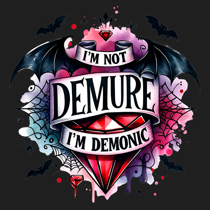 Gothic Style DTF Transfer Ready to Press 'I'm Not Demure…