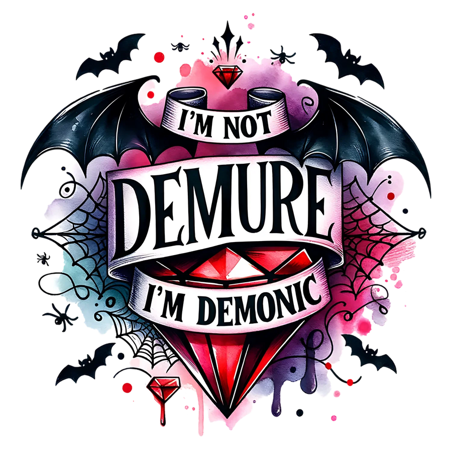 Gothic Style DTF Transfer Ready to Press 'I'm Not Demure…