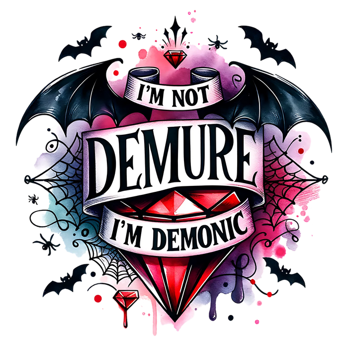 Gothic Style DTF Transfer Ready to Press 'I'm Not Demure…