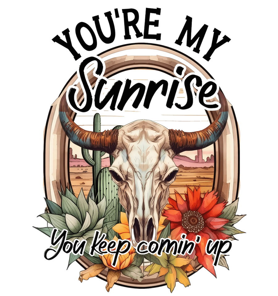 You're My Sunrise Western Design - DTF Ready To Press