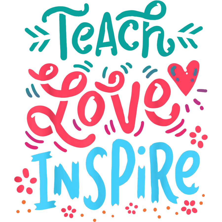 Teach Love Inspire Design - DTF Ready To Press