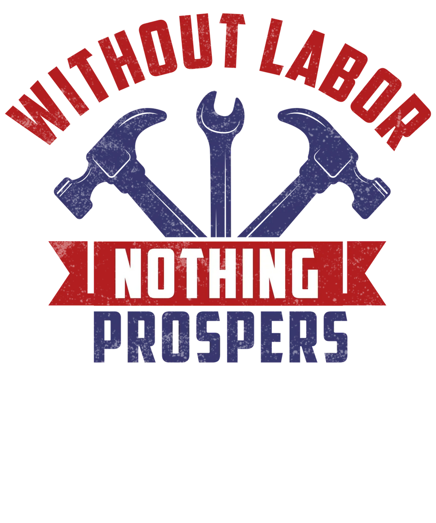 Labor Pride DTF Transfer: Without Labor Nothing Prospers
