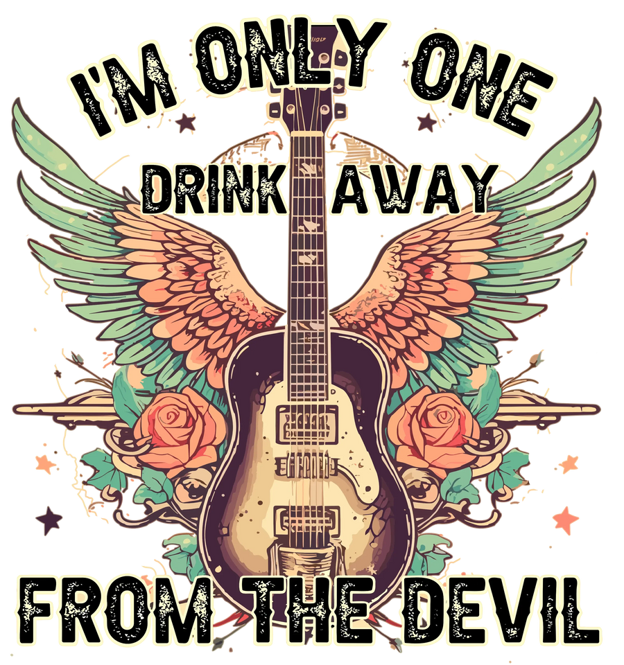 I'm Only One Drink Away From The Devil Design - DTF Ready To Press