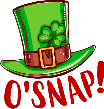 O'snap Saint Patrick's Day Design - DTF Ready To Press