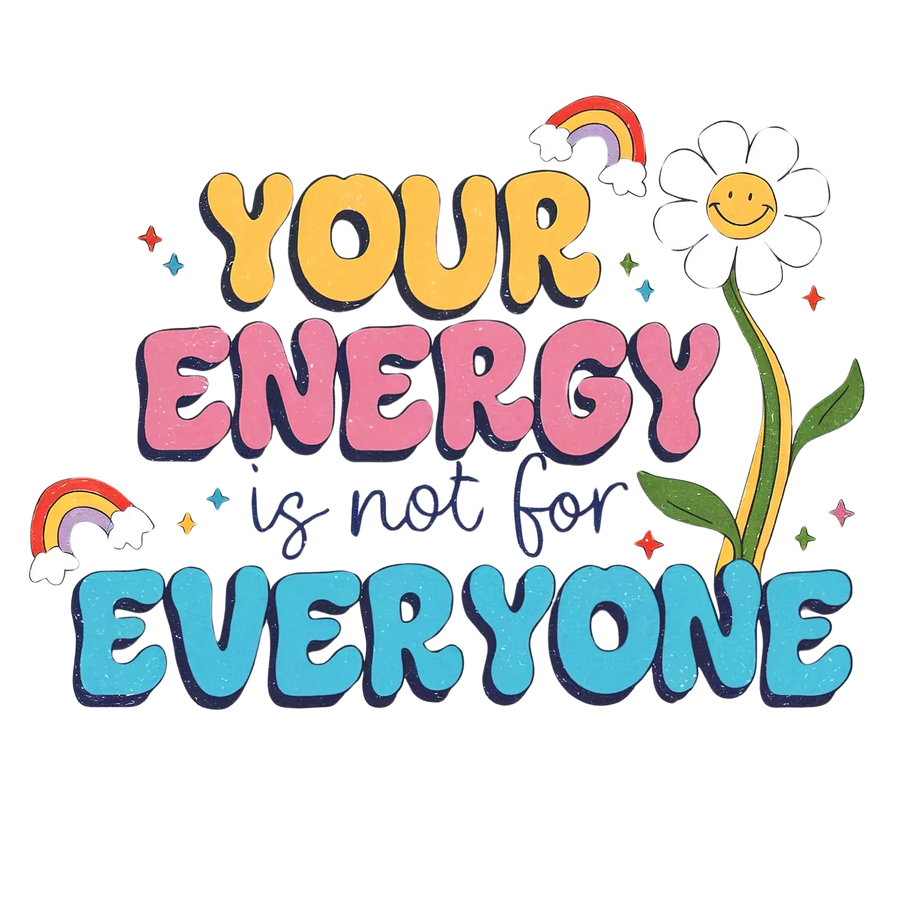 Energy Not For Everyone DTF Transfer Ready to Press