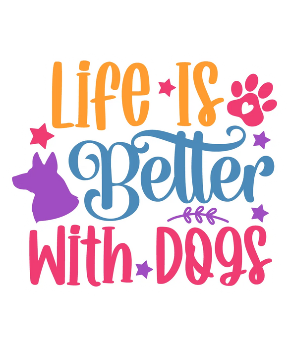 Dog Lovers DTF Transfer Ready to Press: Life Is Better With…