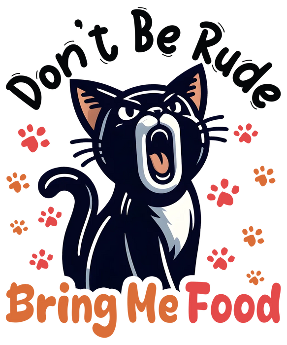 Cat Humor DTF Transfer Ready to Press - Don't Be Rude Bring…