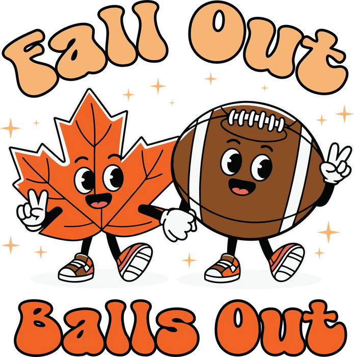 Fall Out Balls Out DTF Transfer Ready to Press