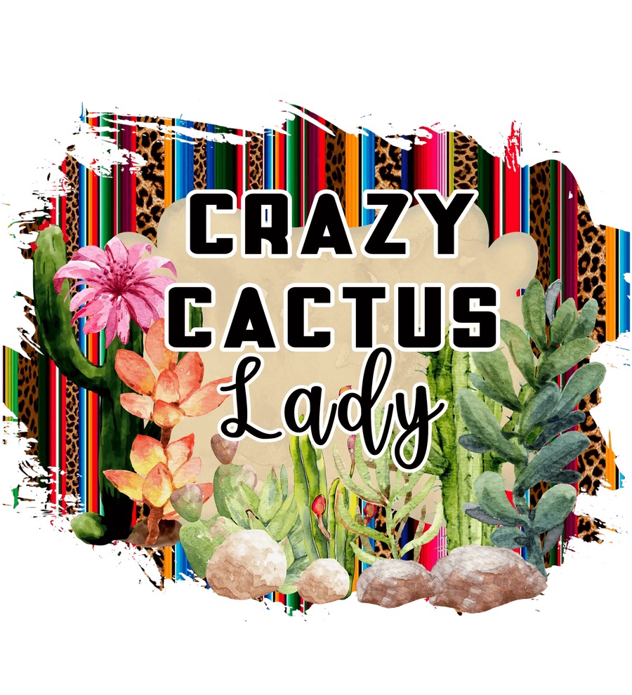 Crazy Cactus Lady Design - DTF Ready To Press