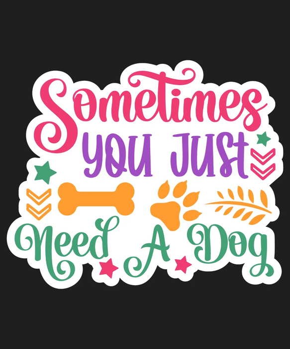 Pet Lover DTF Transfer Ready to Press: Need A Dog