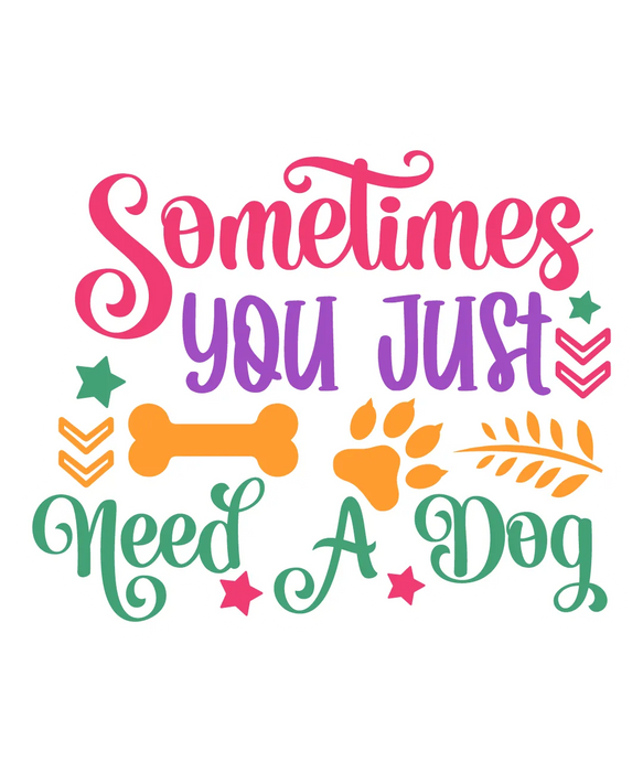 Pet Lover DTF Transfer Ready to Press: Need A Dog