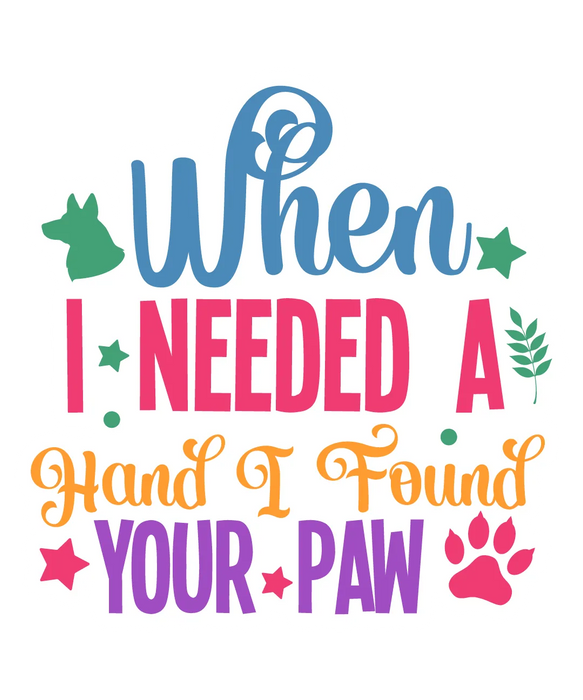 Pet Lover DTF Transfer Ready to Press 'When I Needed a Hand'