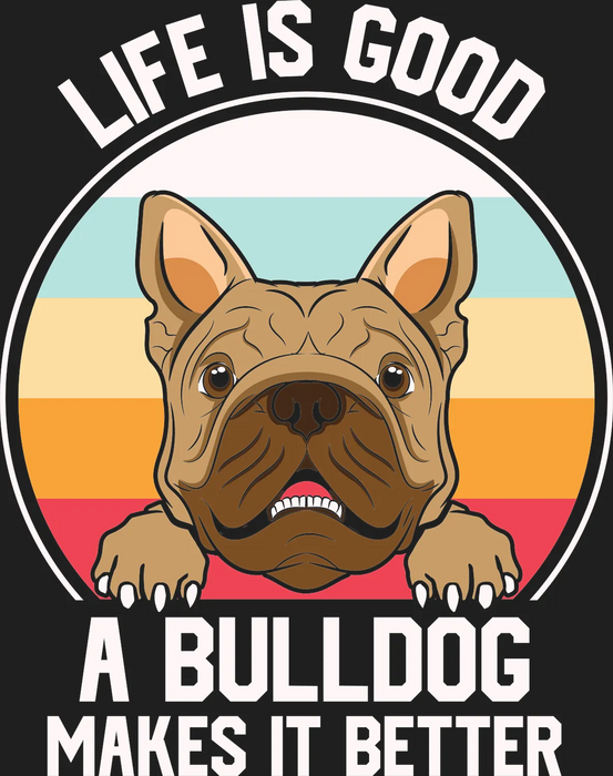 Life Is Good Bulldog DTF Transfer Ready to Press