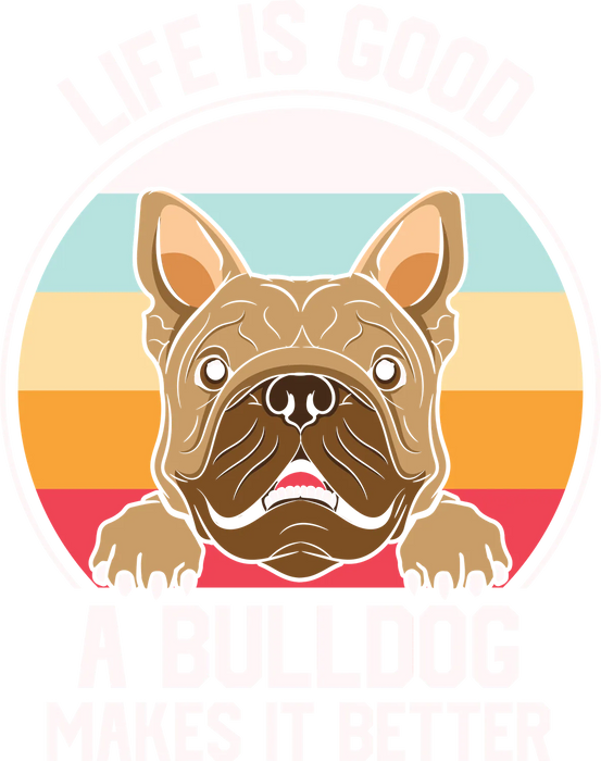 Life Is Good Bulldog DTF Transfer Ready to Press