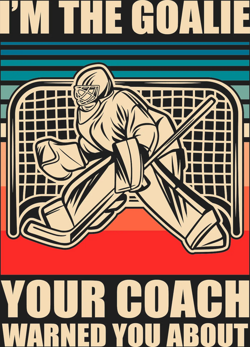Hockey Goalie DTF Ready to Press: The Coach Warned You