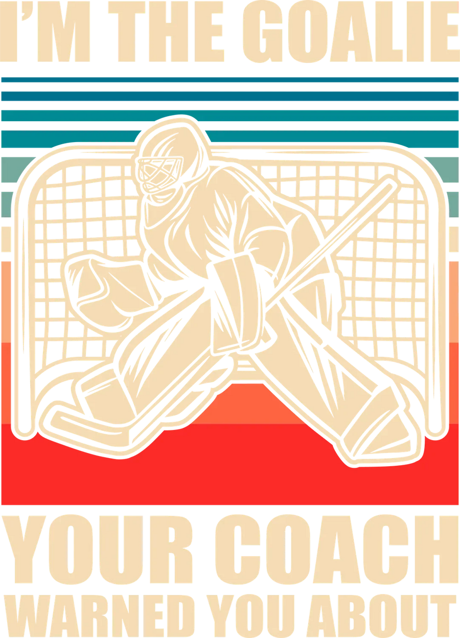 Hockey Goalie DTF Ready to Press: The Coach Warned You