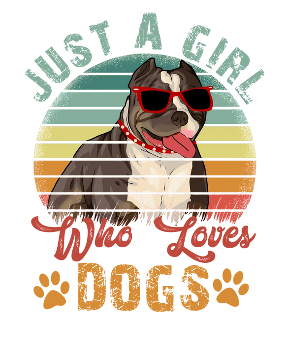 Just a Girl Who Loves Dogs DTF Transfer Ready to Press