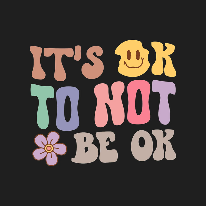 It's OK To Not Be OK DTF Transfer Ready To Press