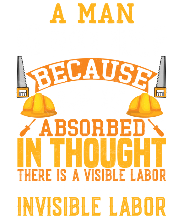 Labor Day DTF Print: A Man Is Not Idle Because He Is Absorbed In Thought
