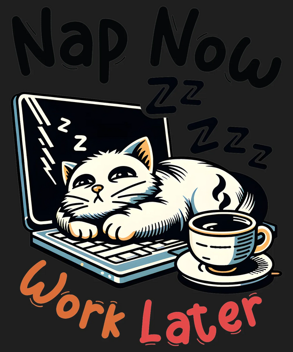 Cat Nap Now, Work Later DTF Transfer Ready to Press