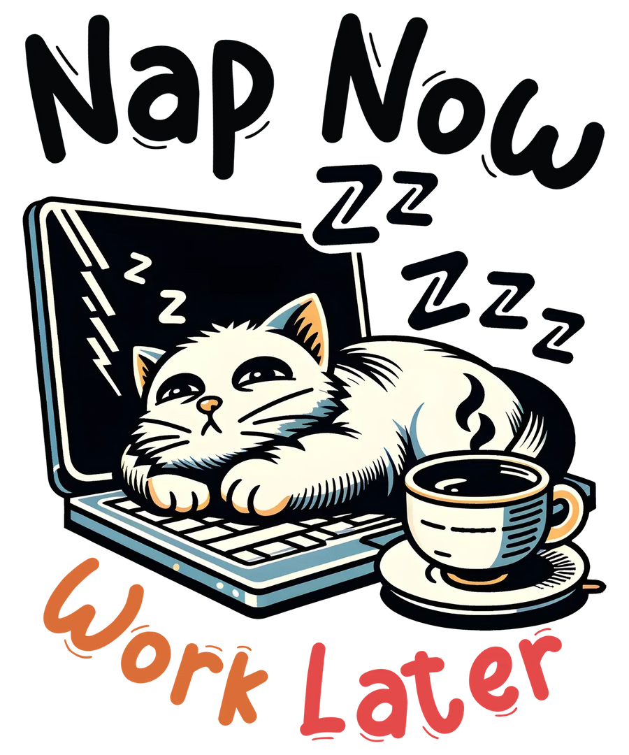 Cat Nap Now, Work Later DTF Transfer Ready to Press