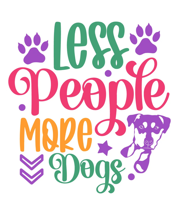 Dog Lovers DTF Ready to Press: Less People More Dogs