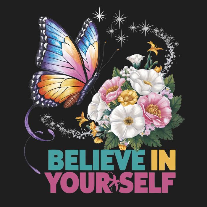 Butterfly Floral Believe In Yourself DTF Transfer