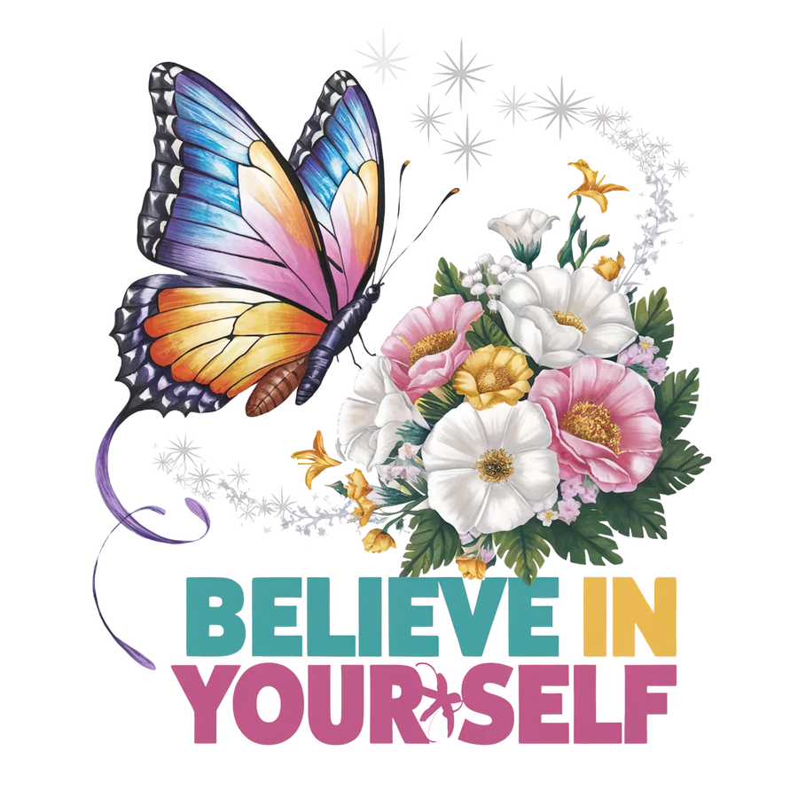 Butterfly Floral Believe In Yourself DTF Transfer