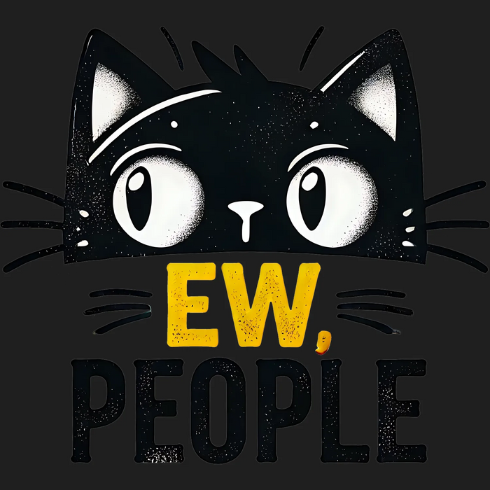 Cat Themed DTF Transfer Ready to Press - Ew, People