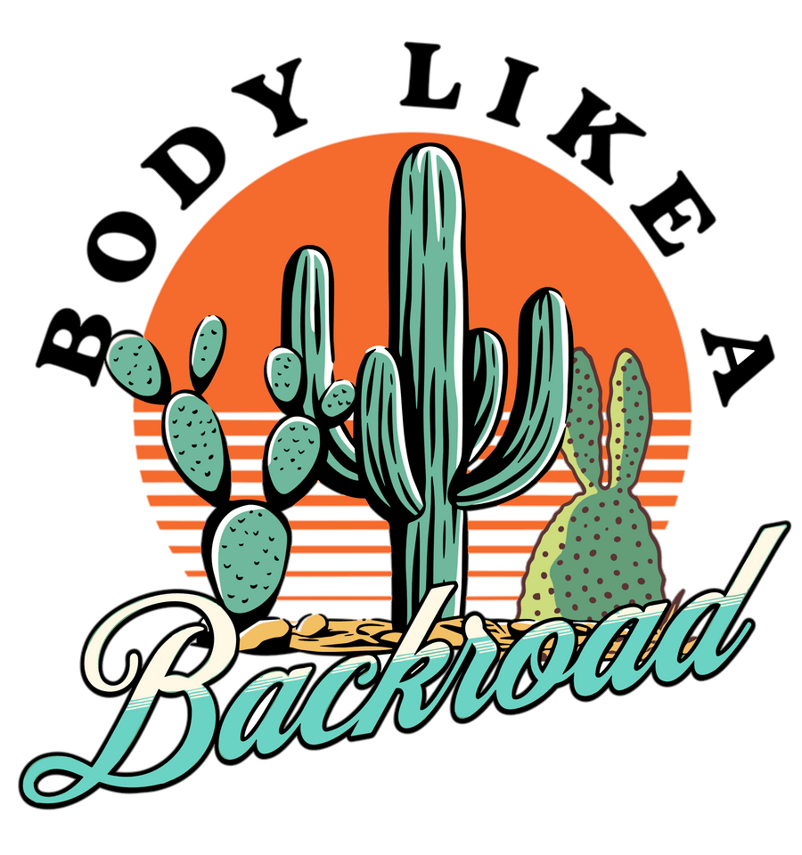 Body Like A Backroad Design - DTF Ready To Press