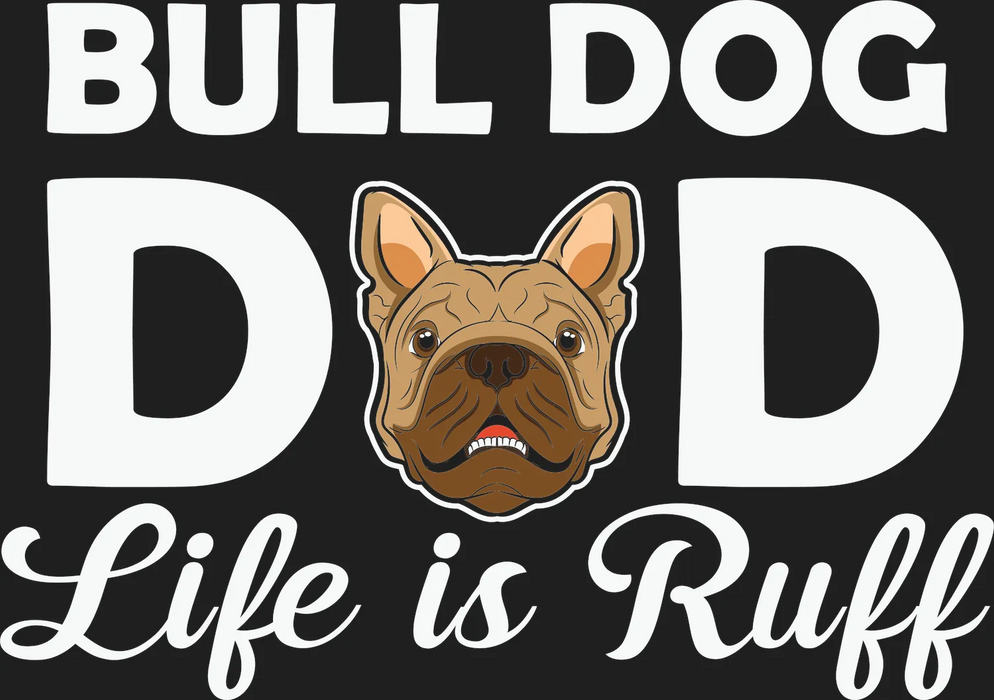 Bulldog Life is Ruff DTF Transfer Ready to Press