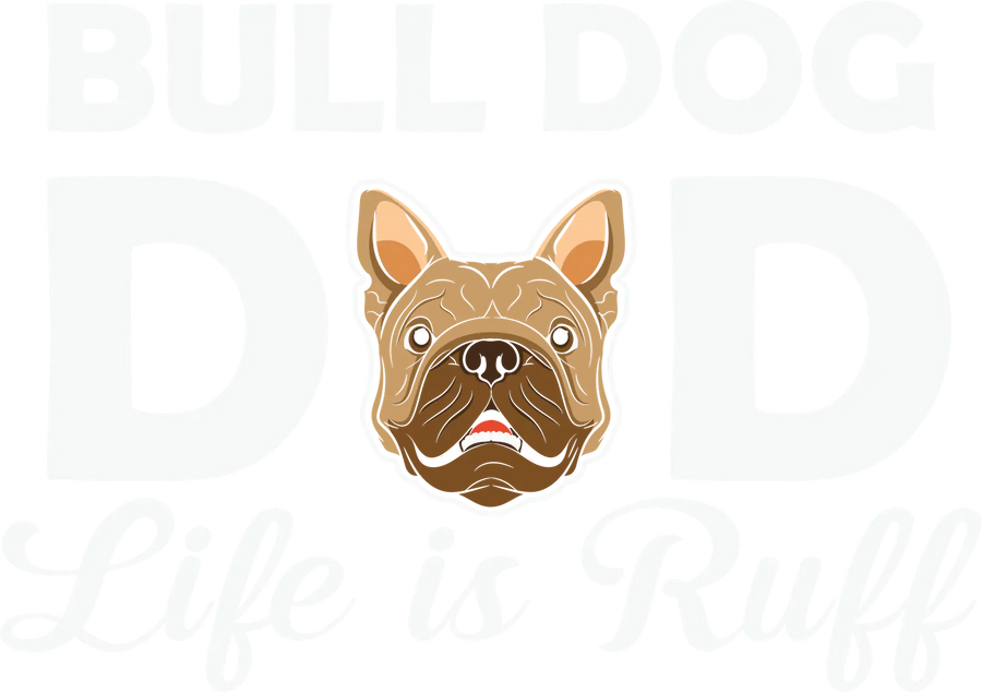 Bulldog Life is Ruff DTF Transfer Ready to Press