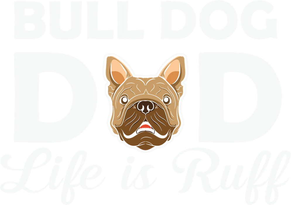 Bulldog Life is Ruff DTF Transfer Ready to Press