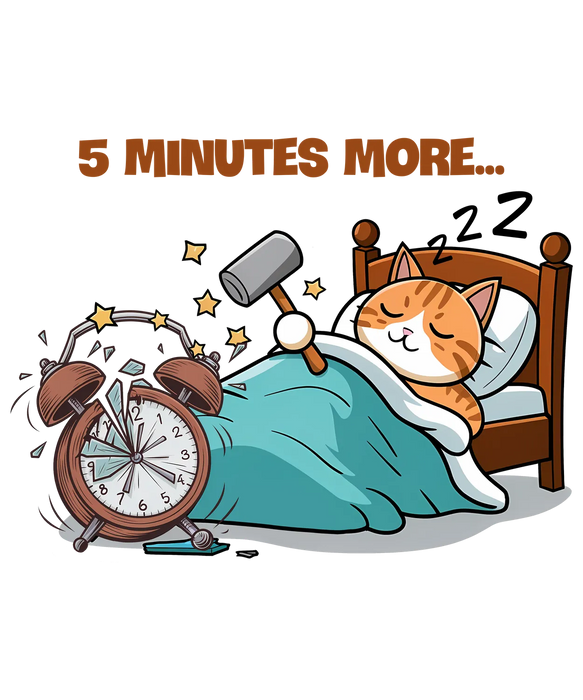 Cute Cat 5 Minutes More DTF Transfer Ready to Press