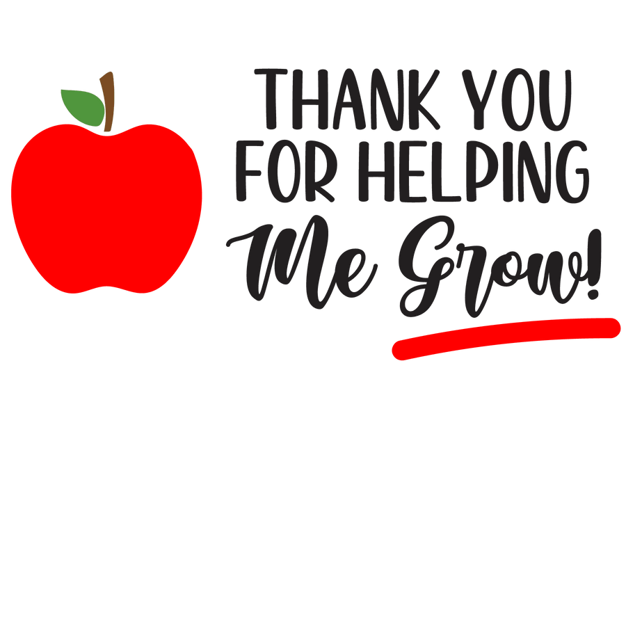 Thank You For Helping Me Grow Design - DTF Ready To Press