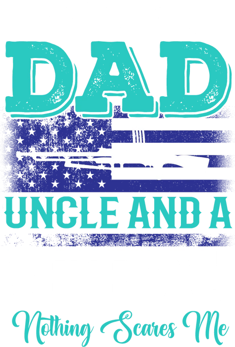 Dad Uncle And Nothing Scares Me DTF Ready to Press