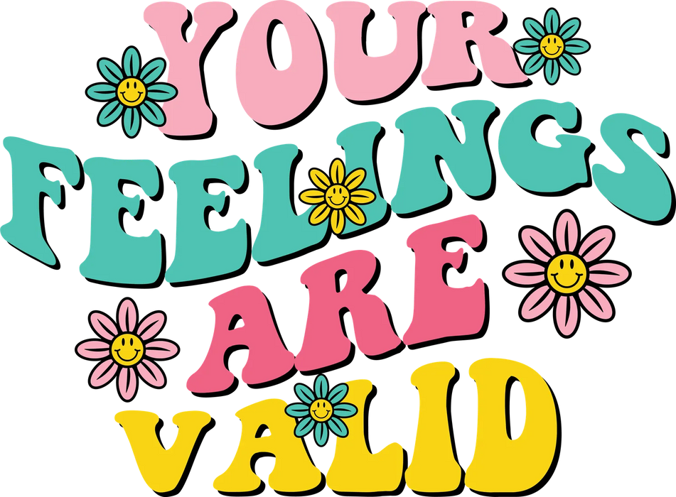 Feelings Valid DTF Transfer Ready to Press