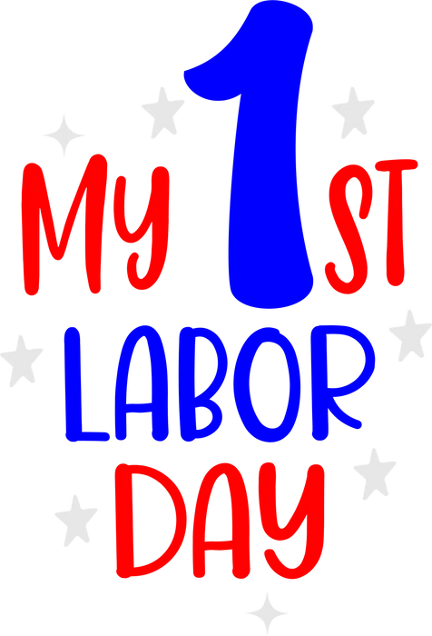 Labor Day Baby Custom DTF Print - My 1st Celebration