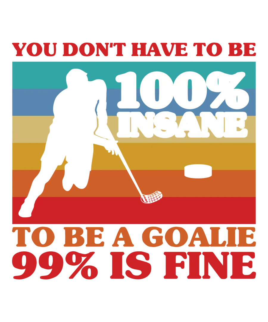 Goalie Humor DTF Transfer Ready to Press