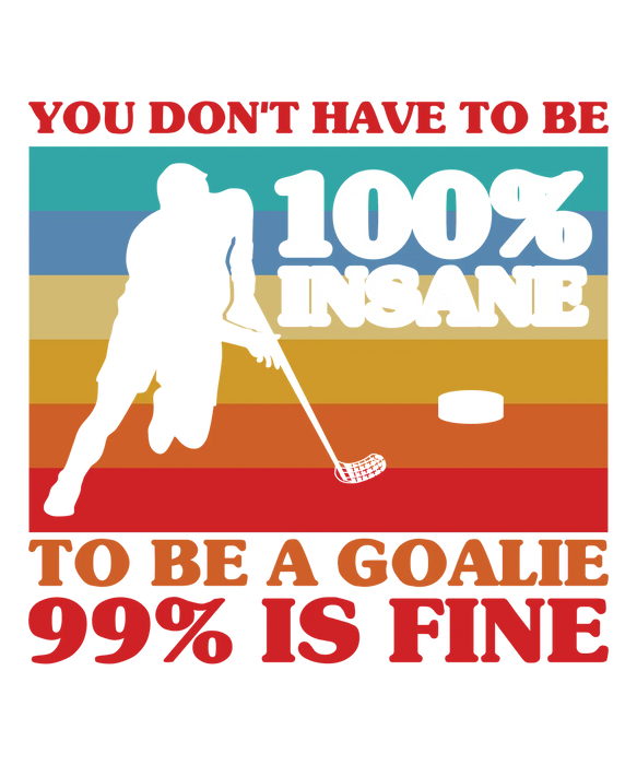 Goalie Humor DTF Transfer Ready to Press