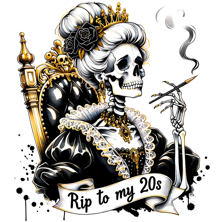Skeleton Queen Rip to my 20s DTF Transfer Ready to Press