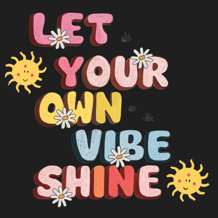Let Your Own Vibe Shine DTF Transfer