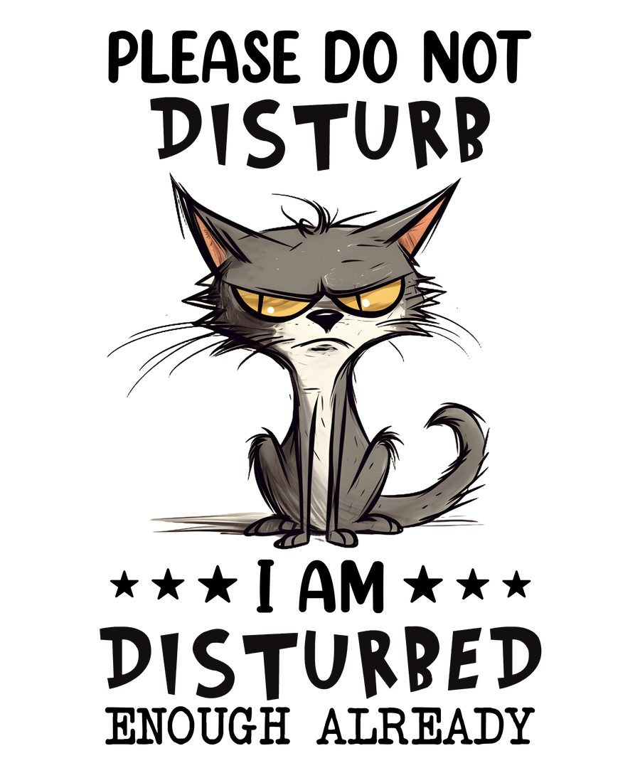 Funny Sarcastic Cat Design - DTF Ready To Press