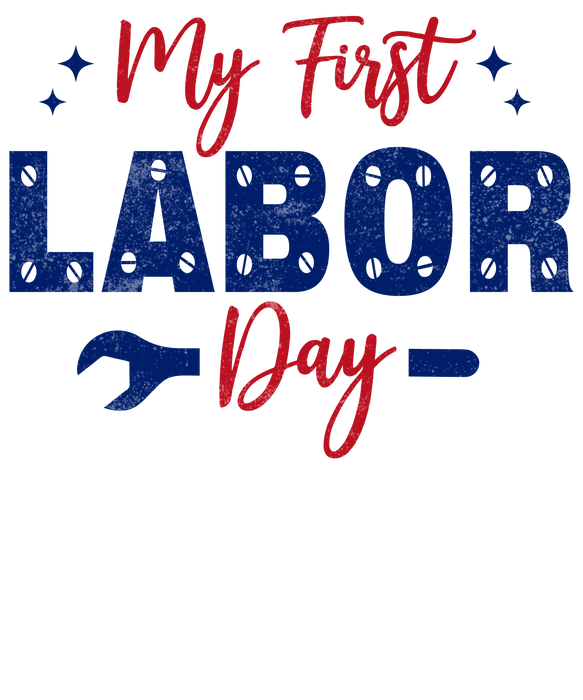 Labor Day Shirt - My First Labor Day Celebration