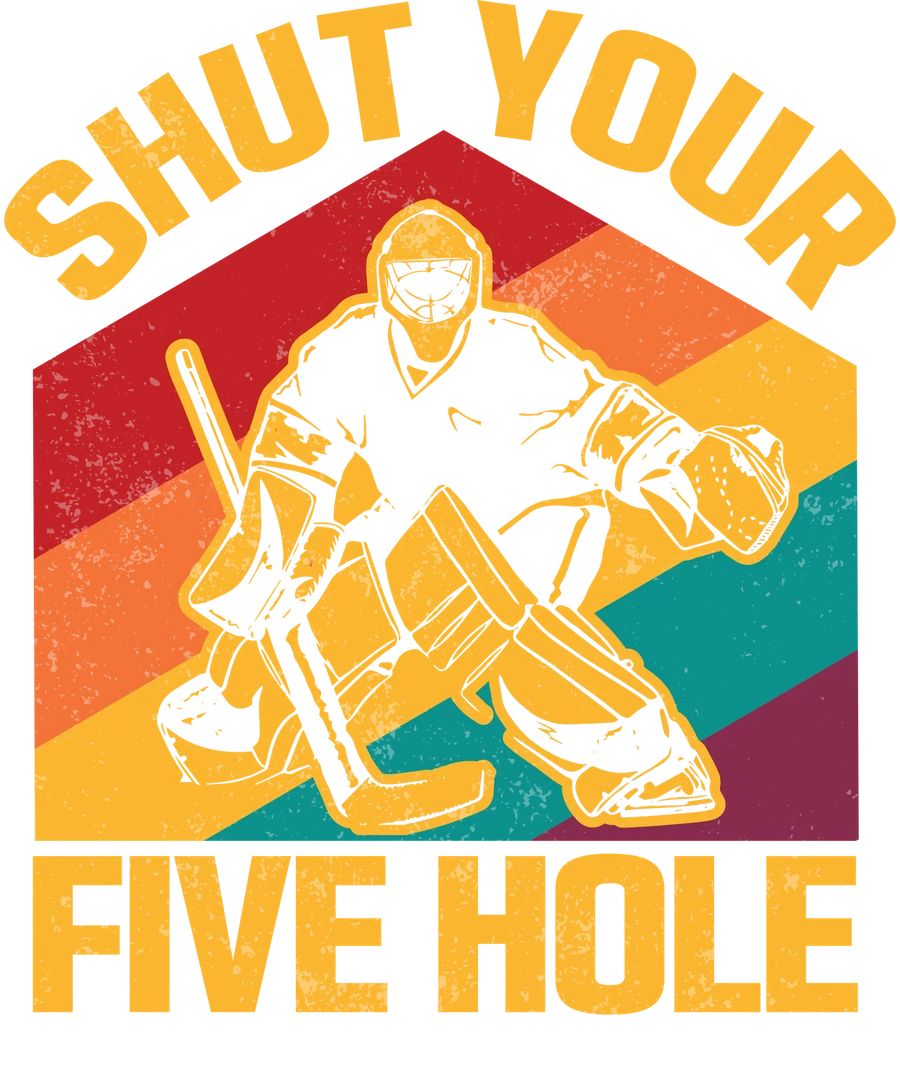 Hockey DTF Transfer Ready to Press Shut Your Five Hole