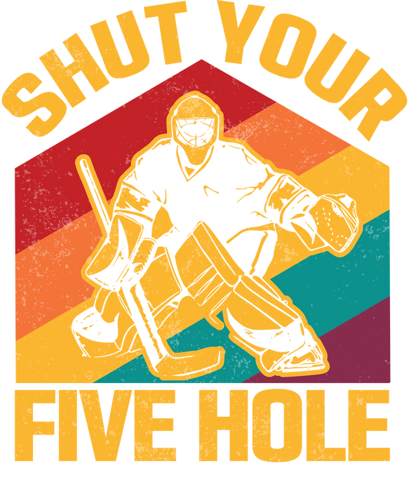 Hockey DTF Transfer Ready to Press Shut Your Five Hole