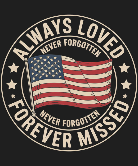 Patriotic DTF Transfer Ready to Press: Always Loved, Never…