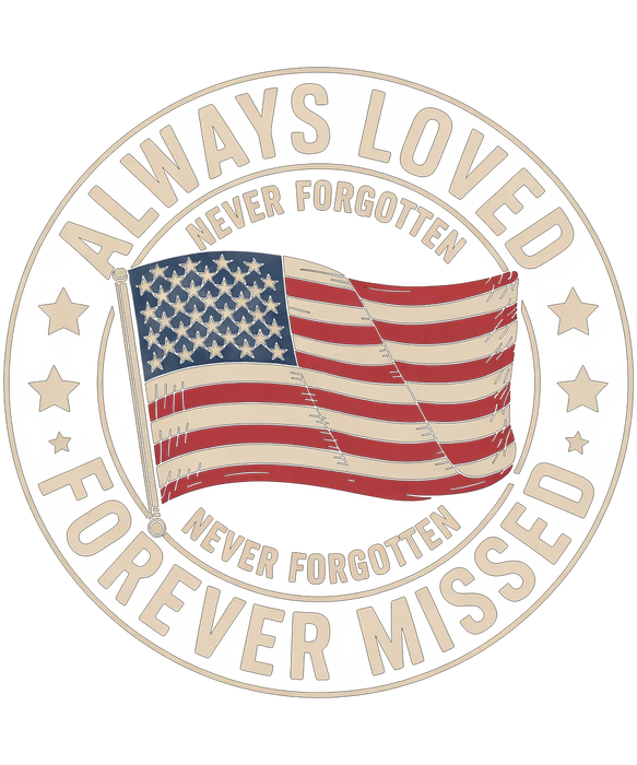 Patriotic DTF Transfer Ready to Press: Always Loved, Never…